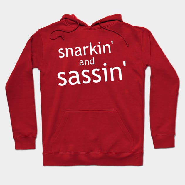 Snarkin' and Sassin' Hoodie by bearclawbillie